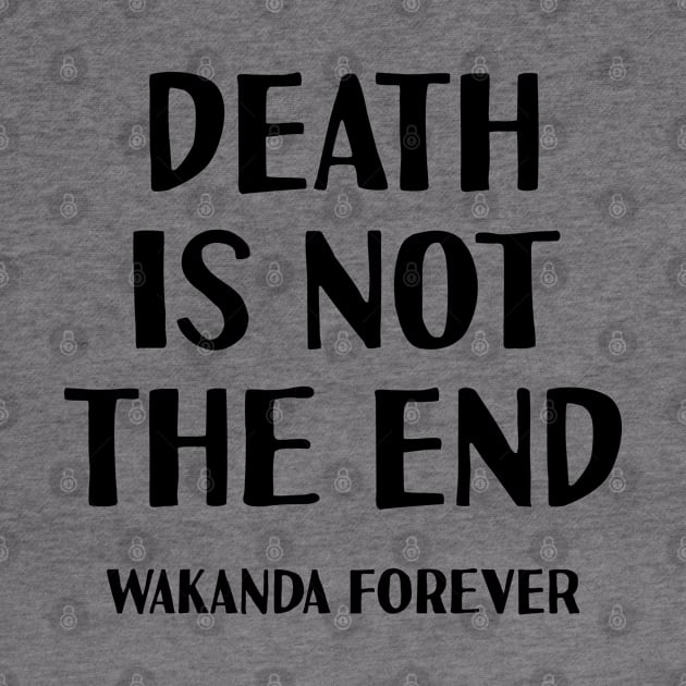 Death is not the end Wakanda forever by NAYAZstore